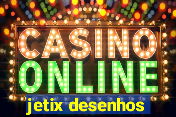 jetix desenhos